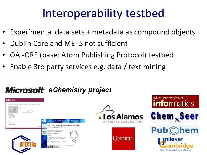 Interoperability testbed • • Experimental data sets + metadata as compound objects Dublin Core