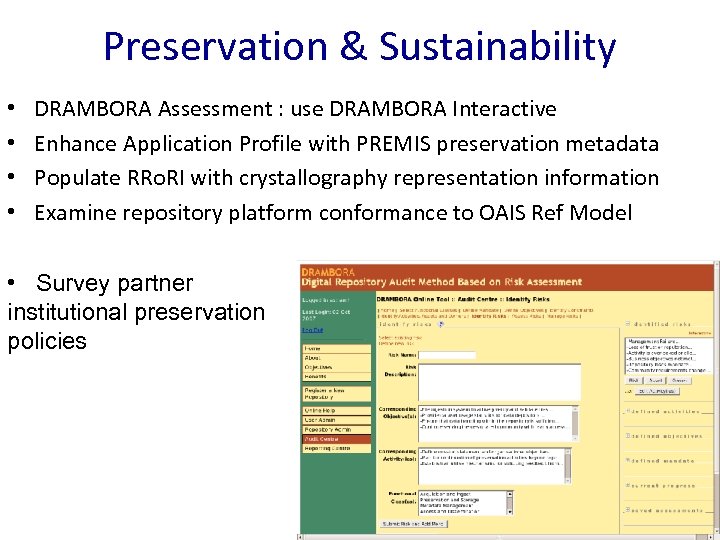 Preservation & Sustainability • • DRAMBORA Assessment : use DRAMBORA Interactive Enhance Application Profile