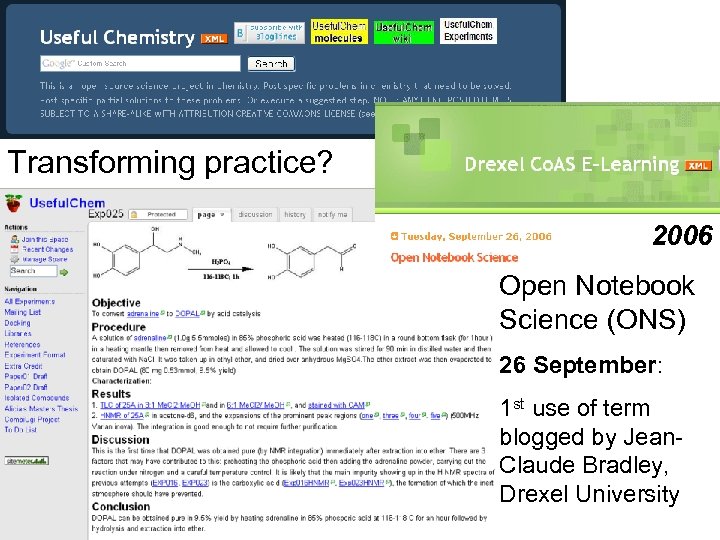 Transforming practice? 2006 Open Notebook Science (ONS) 26 September: 1 st use of term