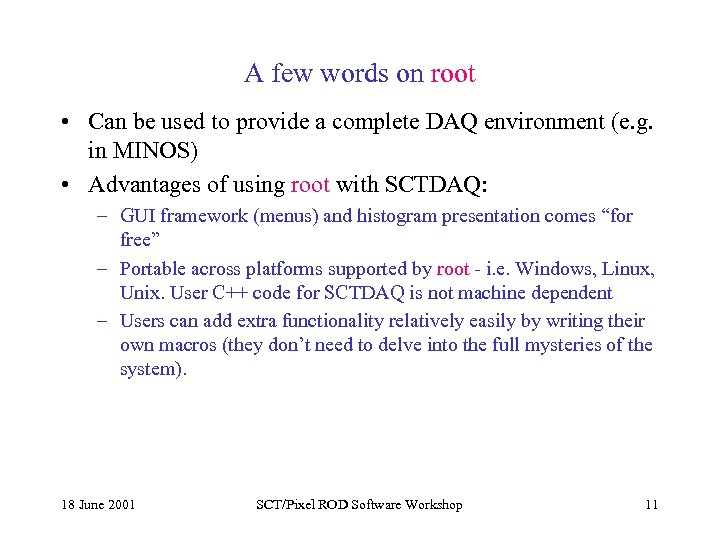 A few words on root • Can be used to provide a complete DAQ