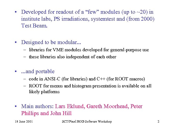  • Developed for readout of a “few” modules (up to ~20) in institute