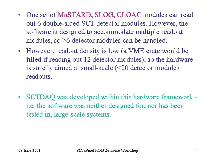  • One set of Mu. STARD, SLOG, CLOAC modules can read out 6