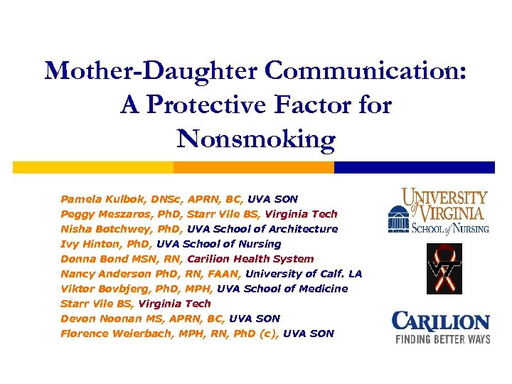 Mother-Daughter Communication: A Protective Factor for Nonsmoking Pamela Kulbok, DNSc, APRN, BC, UVA SON