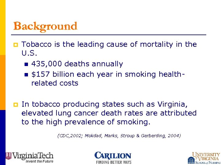 Background p Tobacco is the leading cause of mortality in the U. S. n