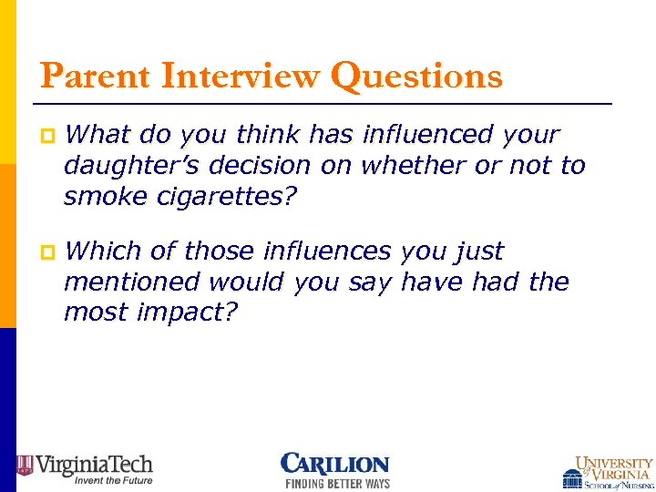 Parent Interview Questions p What do you think has influenced your daughter’s decision on