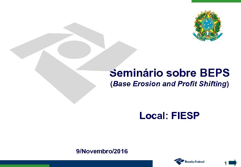 Seminário sobre BEPS (Base Erosion and Profit Shifting) Local: FIESP 9/Novembro/2016 1 