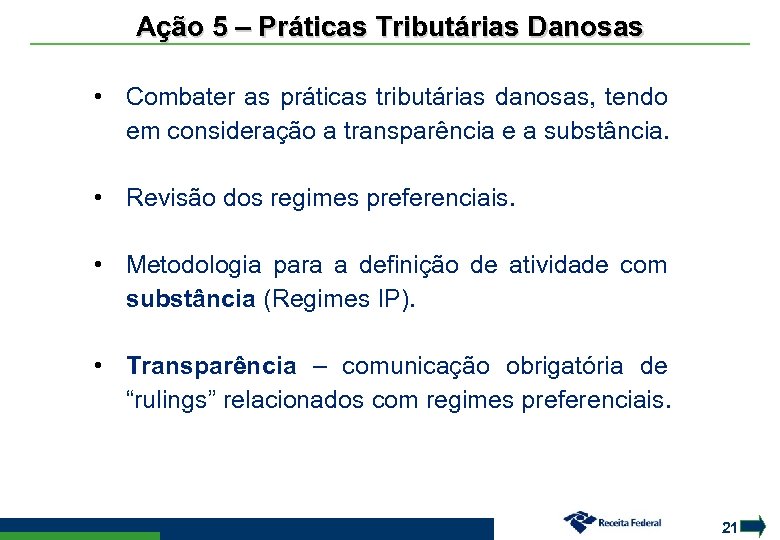 Ação 5 – Práticas Tributárias Danosas • Combater as práticas tributárias danosas, tendo em