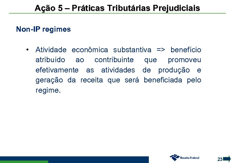 Ação 5 – Práticas Tributárias Prejudiciais Non-IP regimes • Atividade econômica substantiva => benefício