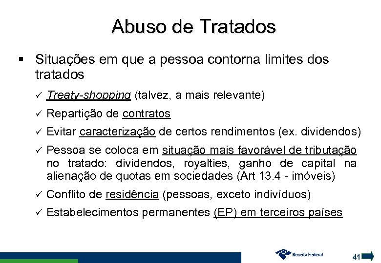 Abuso de Tratados Situações em que a pessoa contorna limites dos tratados Treaty-shopping (talvez,