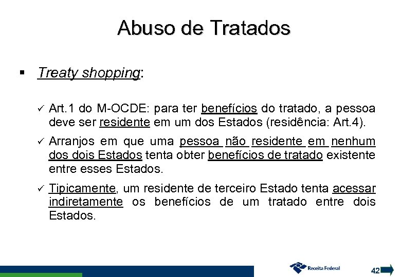 Abuso de Tratados Treaty shopping: Art. 1 do M-OCDE: para ter benefícios do tratado,