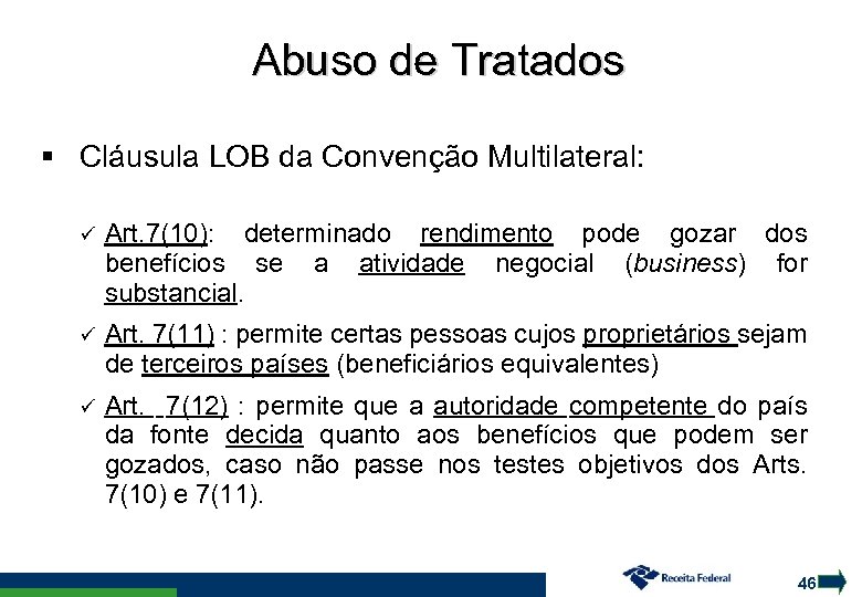 Abuso de Tratados Cláusula LOB da Convenção Multilateral: Art. 7(10): determinado rendimento pode gozar
