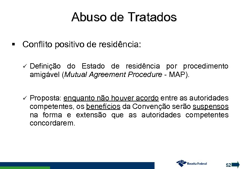 Abuso de Tratados Conflito positivo de residência: Definição do Estado de residência por procedimento