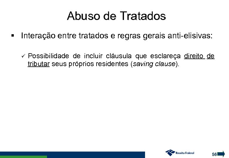 Abuso de Tratados Interação entre tratados e regras gerais anti-elisivas: Possibilidade de incluir cláusula
