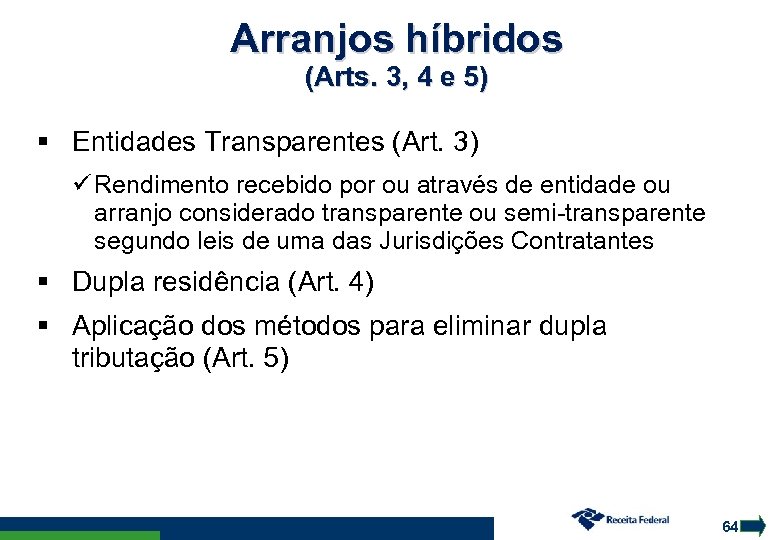 Arranjos híbridos (Arts. 3, 4 e 5) Entidades Transparentes (Art. 3) Rendimento recebido por