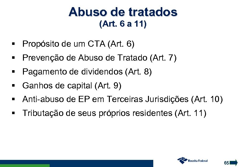 Abuso de tratados (Art. 6 a 11) Propósito de um CTA (Art. 6) Prevenção