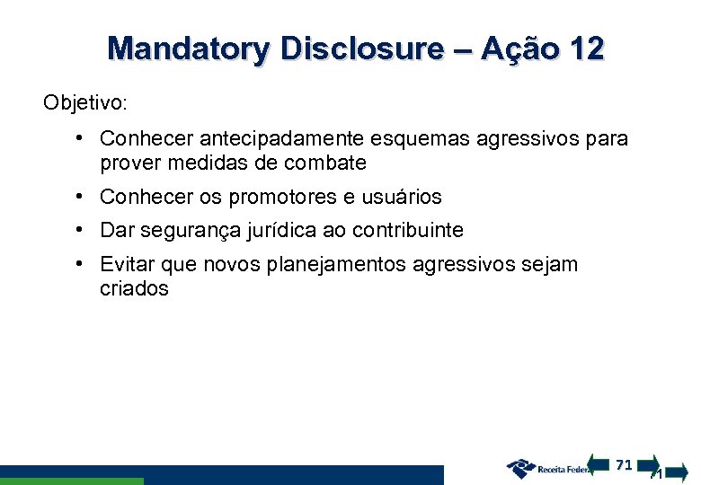 Mandatory Disclosure – Ação 12 Objetivo: • Conhecer antecipadamente esquemas agressivos para prover medidas