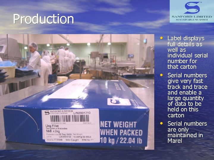 Production • Label displays • • full details as well as individual serial number