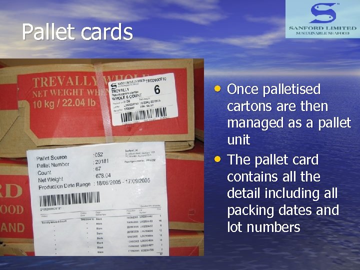 Pallet cards • Once palletised • cartons are then managed as a pallet unit