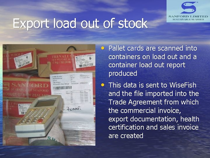 Export load out of stock • Pallet cards are scanned into containers on load