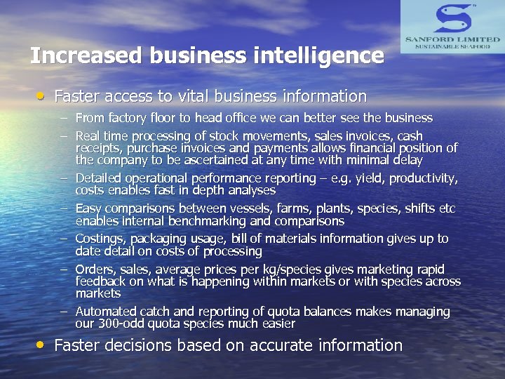 Increased business intelligence • Faster access to vital business information – From factory floor