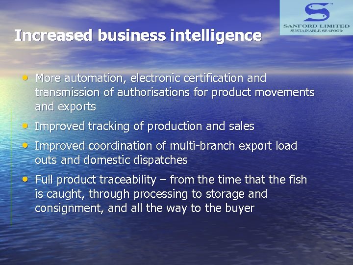 Increased business intelligence • More automation, electronic certification and transmission of authorisations for product