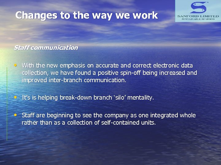 Changes to the way we work Staff communication • With the new emphasis on