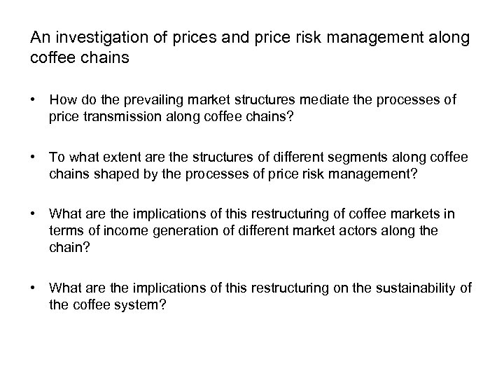 An investigation of prices and price risk management along coffee chains • How do