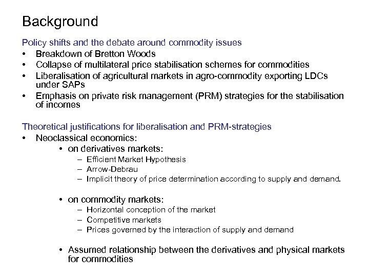 Background Policy shifts and the debate around commodity issues • Breakdown of Bretton Woods