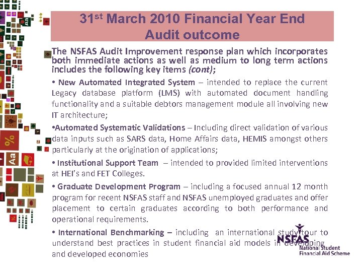 31 st March 2010 Financial Year End Audit outcome The NSFAS Audit Improvement response