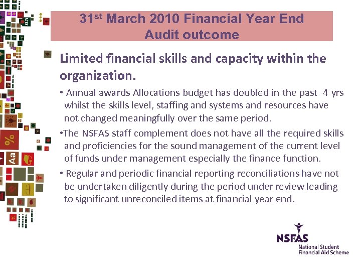 31 st March 2010 Financial Year End Audit outcome Limited financial skills and capacity