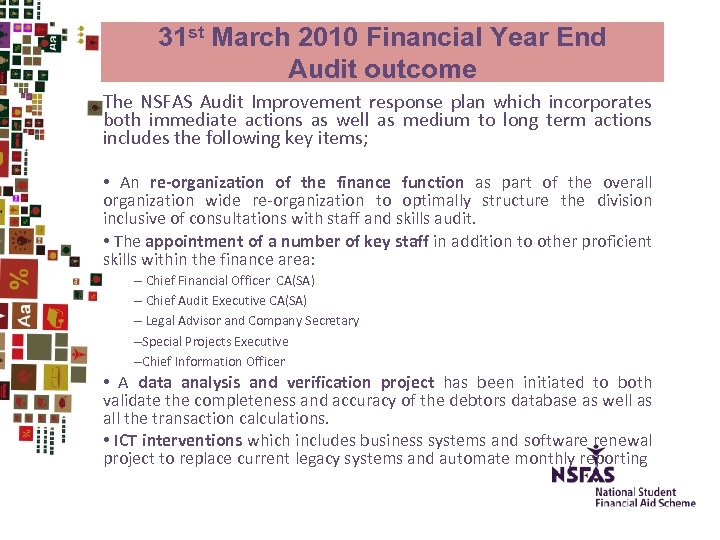 31 st March 2010 Financial Year End Audit outcome The NSFAS Audit Improvement response