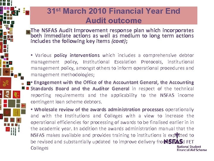 31 st March 2010 Financial Year End Audit outcome The NSFAS Audit Improvement response