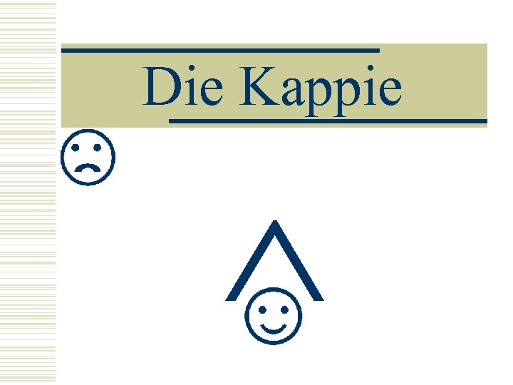 Die Kappie ^ 