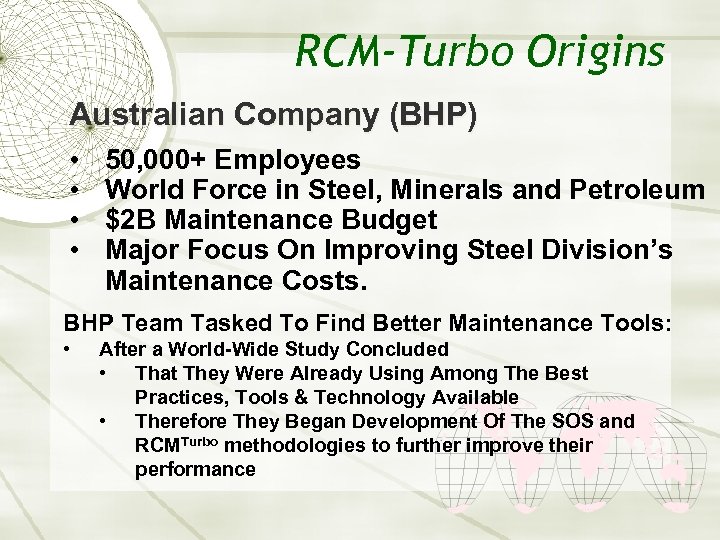 RCM-Turbo Origins Australian Company (BHP) • • 50, 000+ Employees World Force in Steel,