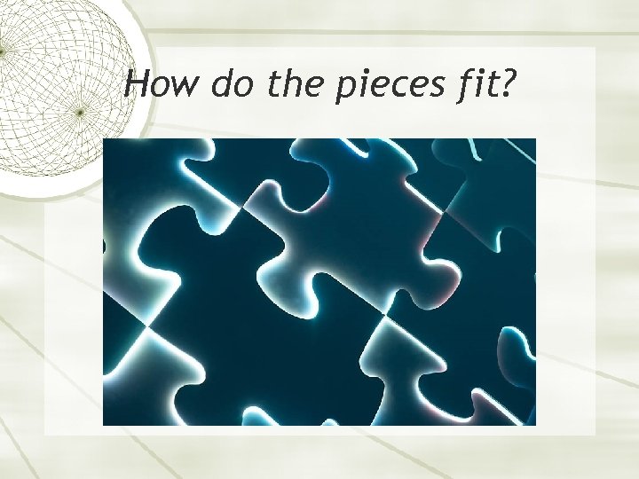 How do the pieces fit? 