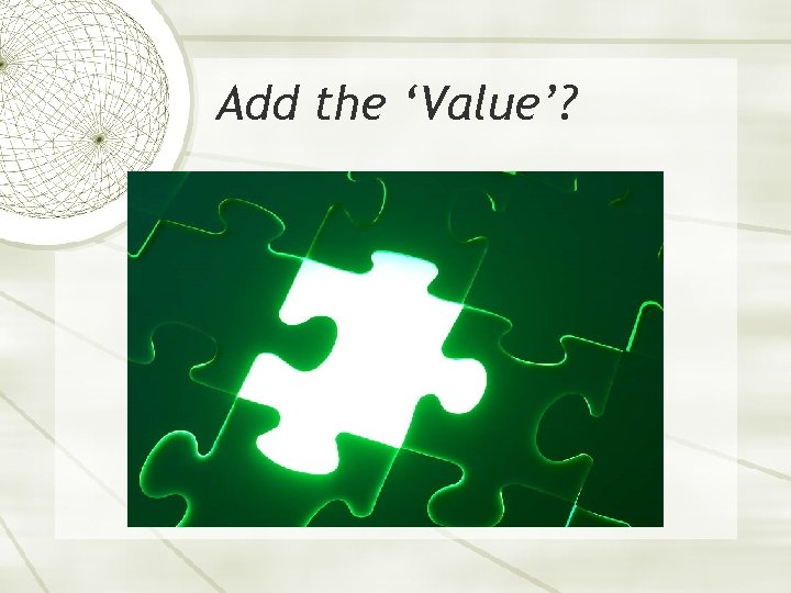 Add the ‘Value’? 