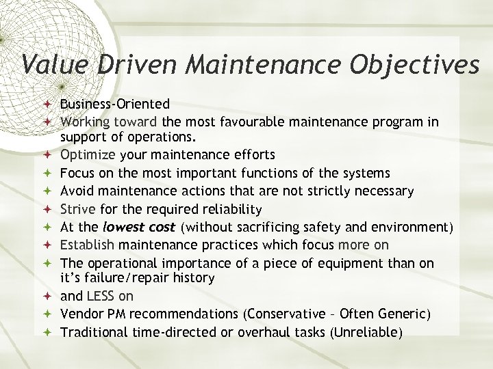 Value Driven Maintenance Objectives Business-Oriented Working toward the most favourable maintenance program in support