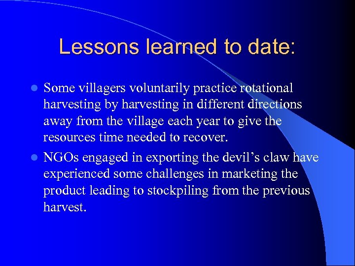 Lessons learned to date: Some villagers voluntarily practice rotational harvesting by harvesting in different