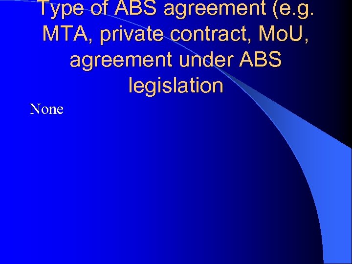 Type of ABS agreement (e. g. MTA, private contract, Mo. U, agreement under ABS