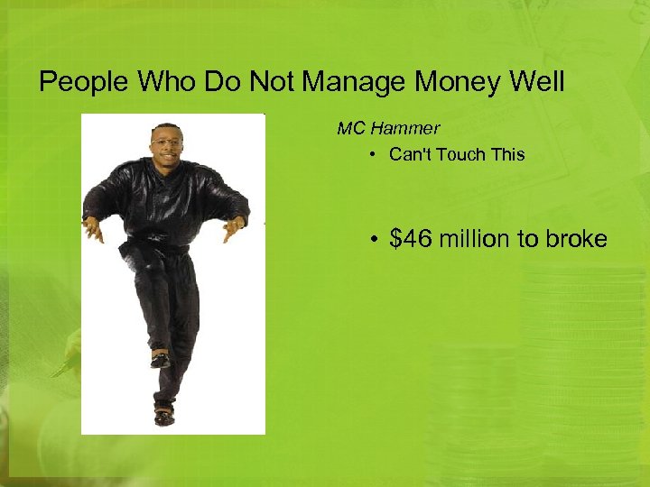 People Who Do Not Manage Money Well MC Hammer • Can't Touch This •