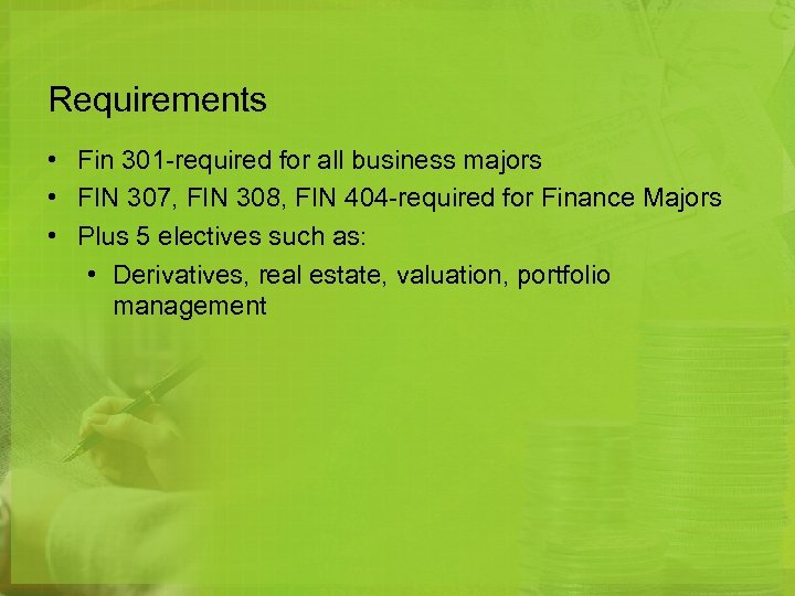 Requirements • Fin 301 -required for all business majors • FIN 307, FIN 308,