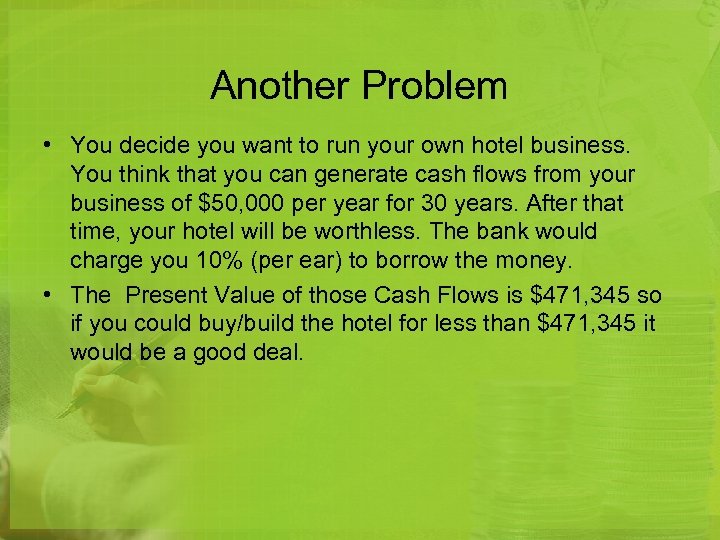Another Problem • You decide you want to run your own hotel business. You