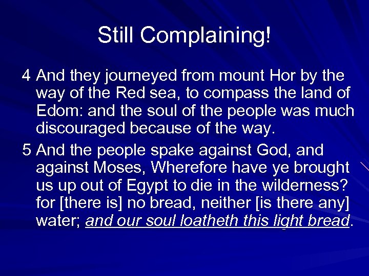Still Complaining! 4 And they journeyed from mount Hor by the way of the