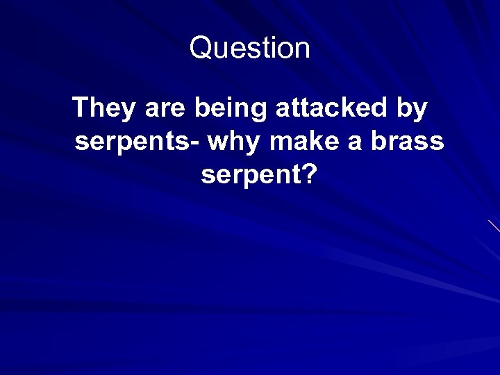Question They are being attacked by serpents- why make a brass serpent? 