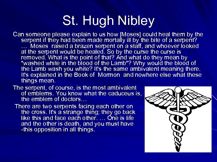 St. Hugh Nibley Can someone please explain to us how [Moses] could heal them