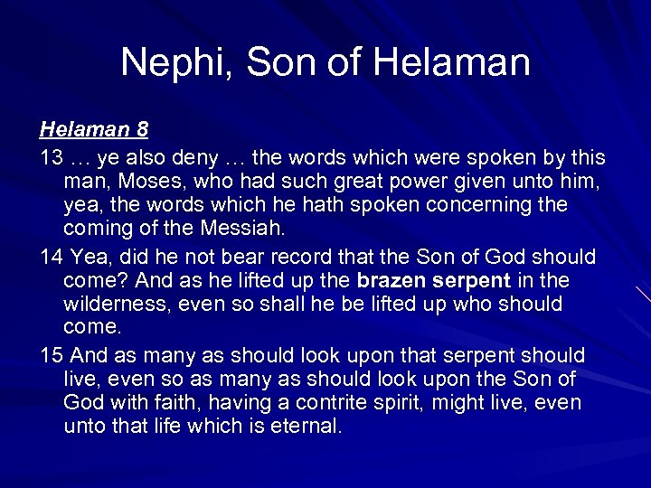 Nephi, Son of Helaman 8 13 … ye also deny … the words which