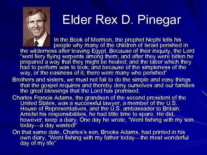 Elder Rex D. Pinegar In the Book of Mormon, the prophet Nephi tells his