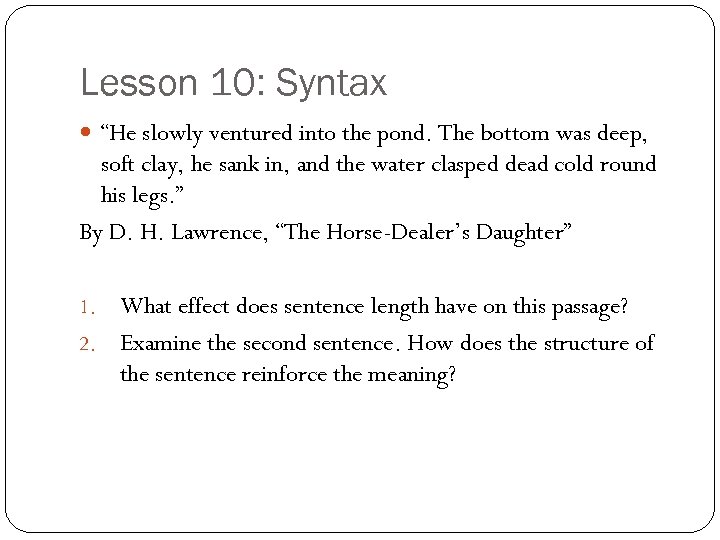 Lesson 10: Syntax “He slowly ventured into the pond. The bottom was deep, soft