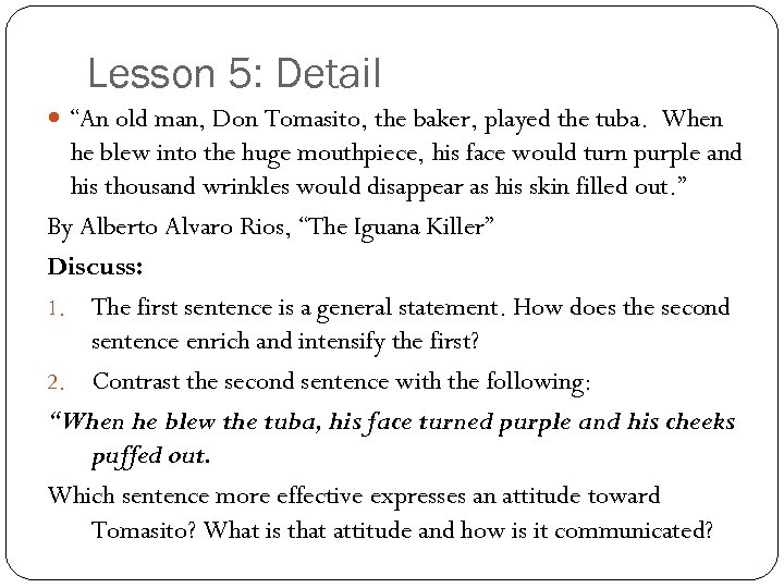 Lesson 5: Detail “An old man, Don Tomasito, the baker, played the tuba. When