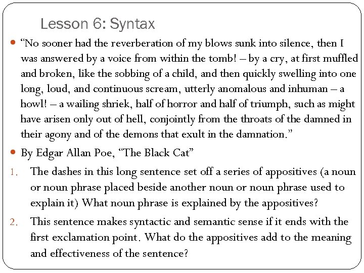 Lesson 6: Syntax “No sooner had the reverberation of my blows sunk into silence,